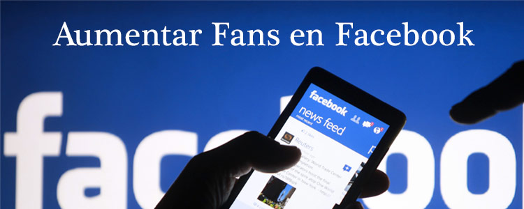 ¿Como aumentar Fans en Facebook?